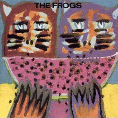 The Frogs : The Frogs The Frogs : The Frogs